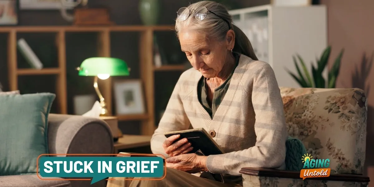 Aging Untold: How to recognize when you're stuck and grief becomes a barrier