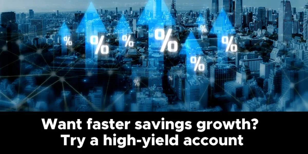 Want faster savings growth? Try a high-yield account