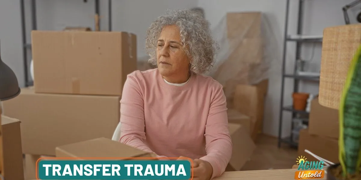 Understanding transfer trauma when moving older adults